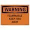 Signmission OSHA Warning Sign, 7" Height, 10" Width, Flammable Keep Fire Away, Landscape, WS-D-L-12136 OS-WS-D-710-L-12136 - alternate 1